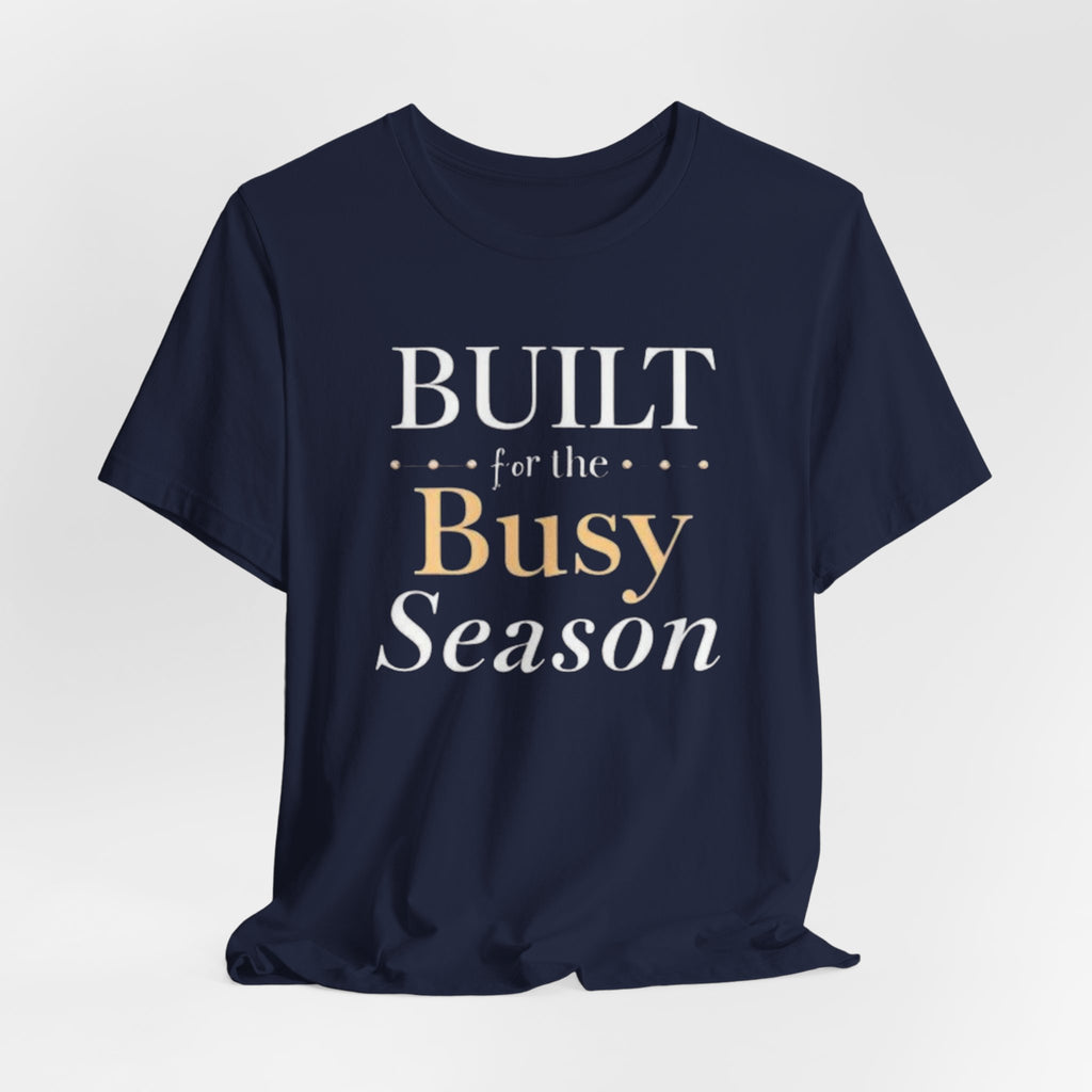 Built for the Busy Season T-shirt