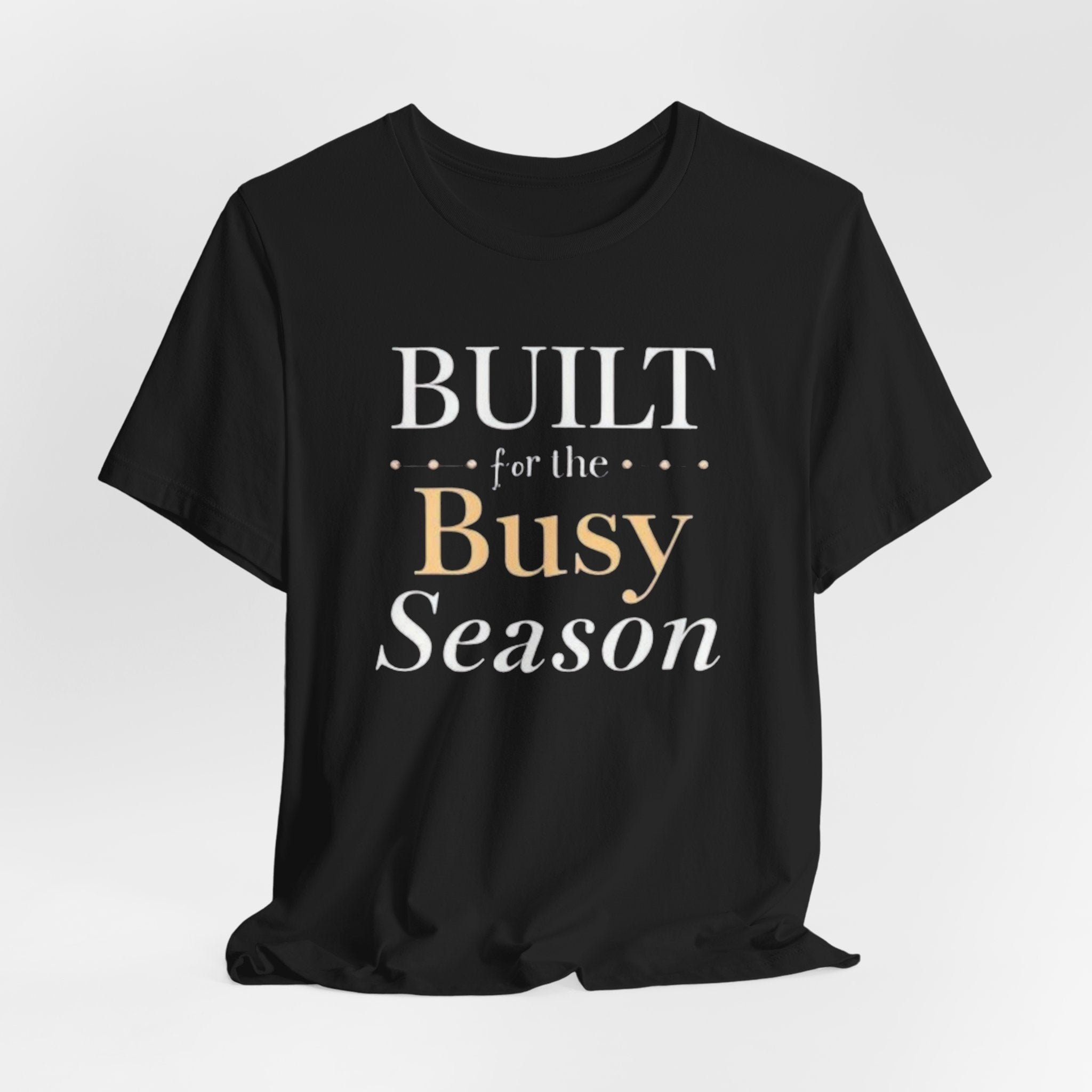 Built for the Busy Season T-shirt
