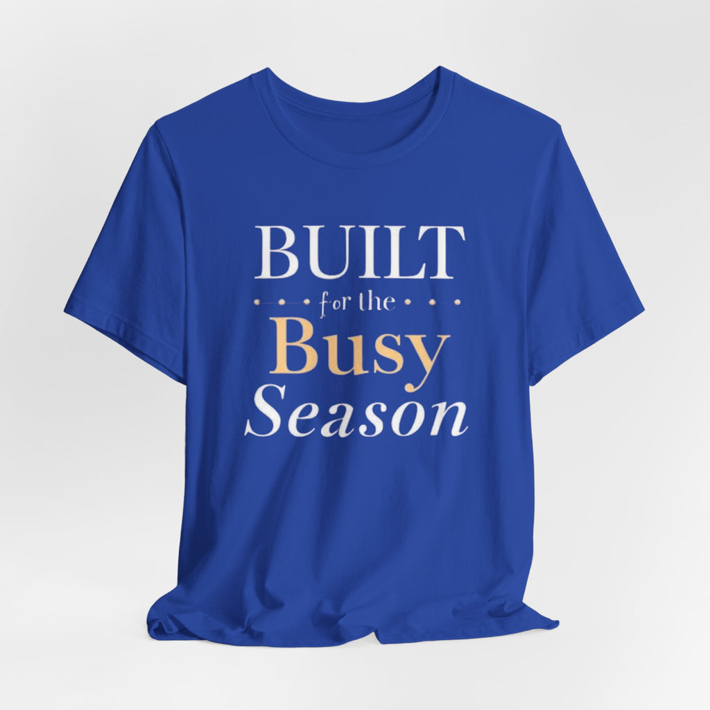 Built for the Busy Season T-shirt
