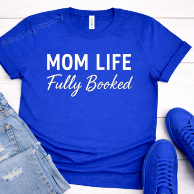 Mom Life: Fully Booked T-shirt