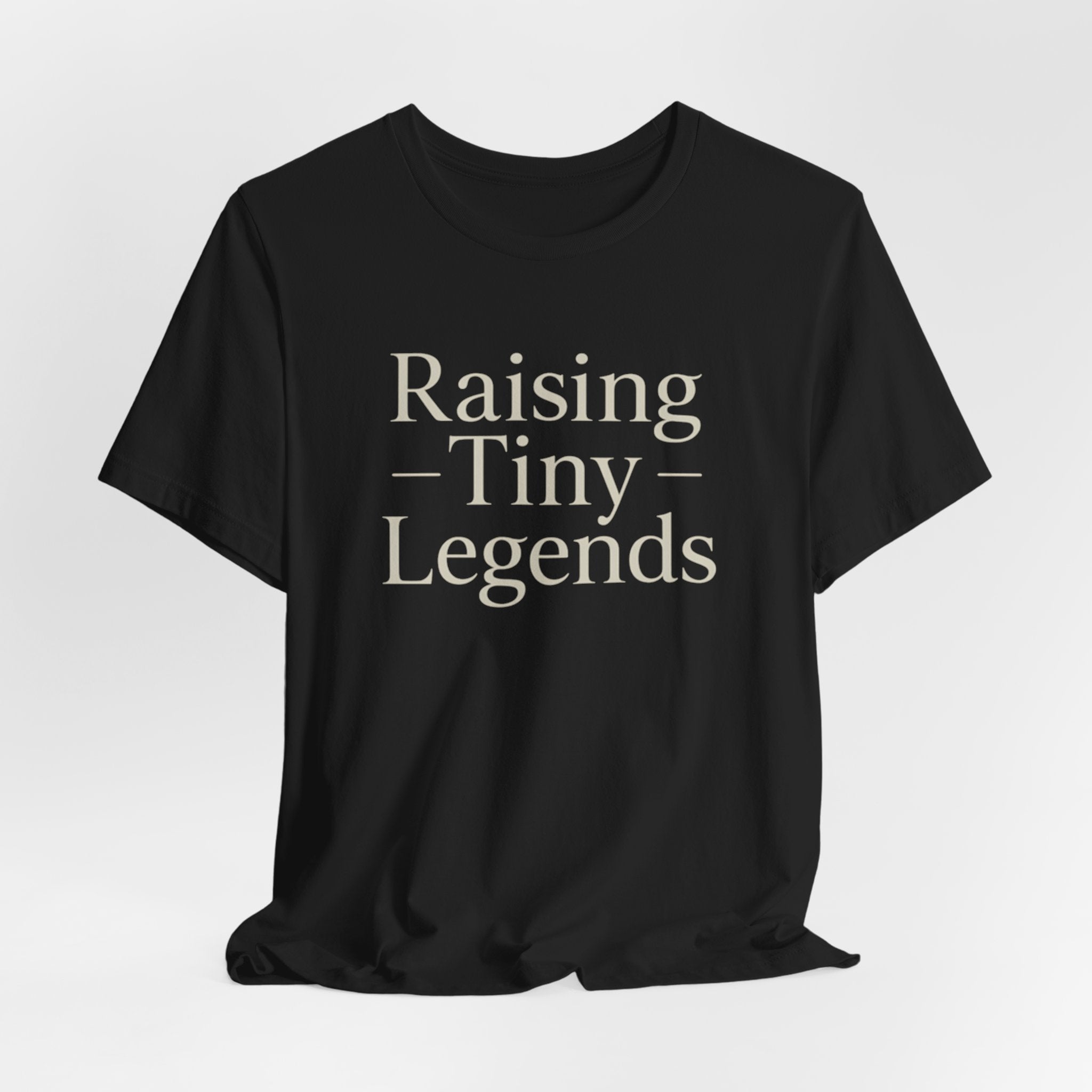 Raising Tiny Legends T-shirt