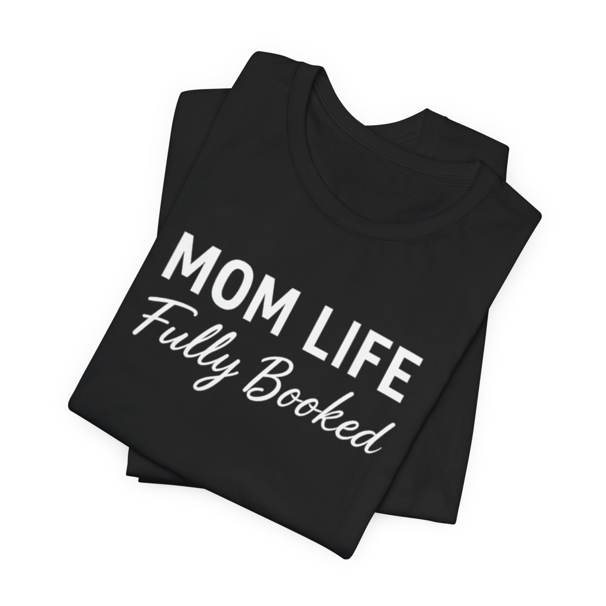 Mom Life: Fully Booked T-shirt